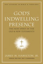 God's Indwelling Presence: The Holy Spirit in the Old and New Testaments (Nac Studies in Bible & Theology) - Hamilton, Jr., James M., E. Ray Clendenen