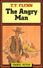 The Angry Man - T.T. Flynn