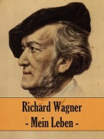 Richard Wagner - Mein Leben (German Edition) - Richard Wagner, E. Döhnert