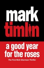 A Good Year for the Roses (Nick Sharman) - Mark Timlin