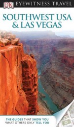 DK Eyewitness Travel Guide: Southwest USA & Las Vegas - DK Publishing, Randa Bishop, Donna Dailey