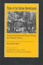 Tales of the Sabine Borderlands: Early Louisiana and Texas Fiction by Theodore Pavie - Betje Black Klier, Betje Black Klier, Anne C. Marsh, Philip Stewart, Alexandra K. Wettlaufer