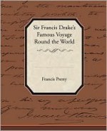 Sir Francis Drake's Famous Voyage Round the World - Francis Pretty