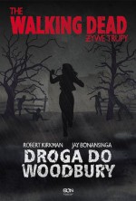 The Walking Dead. Żywe Trupy. Droga do Woodbury (The Govenor Trilogy, #2) - Robert Kirkman, Jay Bonansinga, Bartosz Czartoryski