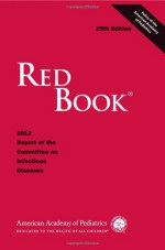 Red Book 2012: 2012 Report of the Committee on Infectious Diseases - Larry K. Pickering, David W. Kimberlin, Sarah S. Long