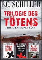 Trilogie des Tötens - X-Mas Edition - 3 Tony Braun Thriller (German Edition) - B.C. Schiller