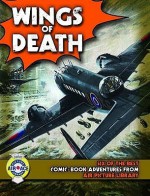 Wings Of Death: Six Fantastic Flying Adventures From Air Ace Picture Library (Six Of The Best) - Steve Holland