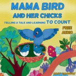 Children's Books: Mama Bird and her chicks(Telling a tale and learning to count); Free Audio book inside! (Children's Books Ages 2-6, Bedtime Stories, ... Stories, Beginner Readers, Numbers 1 to 10)) - Anat Umanksy, Children's Books, Bedtime Stories, Tatiana Dubinsky, Picture books, Books for Kids, children's books ages 2-6, Beginner Readers, Numbers 1 to 10