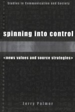 Spinning into Control: News Values and Source Strategies - Jerry Palmer