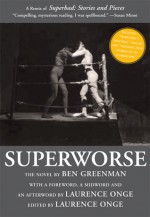 Superworse - The Novel: A Remix of Superbad: Stories and Pieces - Ben Greenman, Laurence Onge