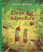 The Elves' Big Adventure - Daniela Drescher