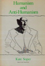 Humanism and Anti-Humanism - Kate Soper