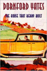 The House That Berry Built - Dornford Yates