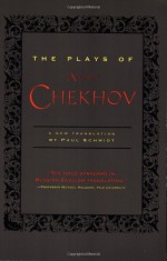 The Plays of Anton Chekhov - Anton Chekhov, Paul Schmidt