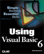 Using Visual Basic 6 - Rob Reselman, Richard Peasley, Wayne Pruchniak