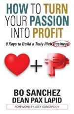 How to Turn Your Passion Into Profit - Bo Sanchez, Dean Pax Lapid