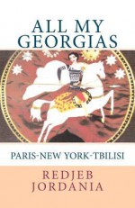 All My Georgias: Paris--New York--Tbilisi - Redjeb Jordania