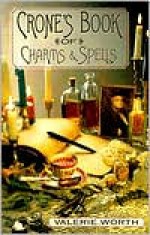 Crone's Book of Charms & Spells - Valerie Worth