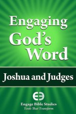 Engaging God's Word: Joshua and Judges - Community Bible Study