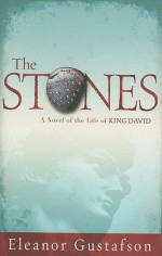 The Stones: A Novel of the Life of King David - Eleanor Gustafson