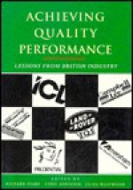 Achieving Quality Performance: Lessons from British Industry - Richard Teare, Clive Westwood, Cyril Atkinson