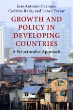 Growth and Policy in Developing Countries - José Antonio Ocampo, Codrina Rada, Lance Taylor