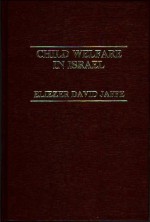 Child Welfare in Israel - Eliezer David Jaffe, Harry Specht, Neil Gilbert