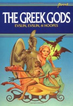 The Greek Gods - Bernard Evslin, Dorothy Evslin, Ned Hoopes, Hoopes And Evslin