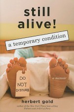 Still Alive: A Temporary Condition - Herbert Gold