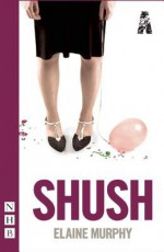 Shush - Elaine Murphy