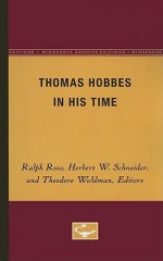 Thomas Hobbes In His Time - Ralph Ross, Herbert W. Schneider, Theodore Waldmann