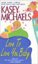 Love To Love You Baby - Kasey Michaels