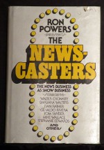 The Newscasters: The News Business as Show Business - Ron Powers