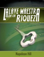 La Llave Maestra de La Riqueza (Spanish Edition) - Napoleon Hill