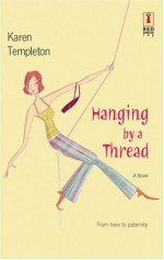 Hanging by a Thread - Karen Templeton