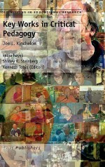 Key Works in Critical Pedagogy: Joe L. Kincheloe - Kecia Hayes, Shirley R. Steinberg, Kenneth Tobin