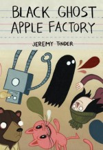 Black Ghost Apple Factory - Jeremy Tinder