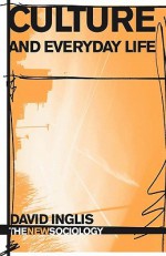 Culture and Everyday Life - David Inglis