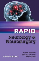 Rapid Neurology and Neurosurgery - Kumar Abhinav, Richard Edwards, Alan Whone