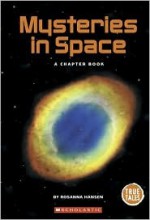 Mysteries In Space: A Chapter Book (True Tales: Exploration And Discovery) - Rosanna Hansen