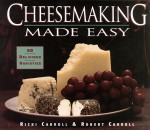 Cheesemaking Made Easy: 60 Delicious Varieties - Robert Carroll