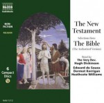 The New Testament: Selections from the Bible (the Authorized Version) - Heathcote Williams, Edward De Souza, Ray Fearon, Dermot Kerrigan, Perry Keenlyside