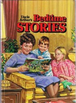 Uncle Arthur's Bedtime Stories Volume 1 - Arthur S. Maxwell