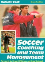 Soccer Coaching And Team Management - Malcolm Cook