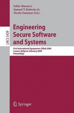 Engineering Secure Software And Systems: First International Symposium, Es So S 2009 Leuven, Belgium, February 4 6, 2009, Proceedings (Lecture Notes In Computer Science / Security And Cryptology) - Fabio Massacci, Nicola Zannone, Samuel Redwine