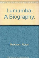 Lumumba: A Biography - Robin McKown