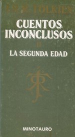 Cuentos Inconclusos de Númenor y la Tierra Media. II. La segunda edad - J.R.R. Tolkien, J.R.R. Tolkien, Rubén Masera