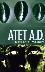 Atet, A.D. - Nathaniel Mackey