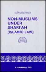 Non-Muslims Under Shari'ah: (Islamic Law) - Abdur Rahman I. Doi