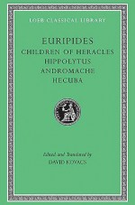 Children of Heracles. Hippolytus. Andromache. Hecuba - David Kovacs